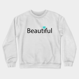 Beautiful being beautiful artistic design Crewneck Sweatshirt